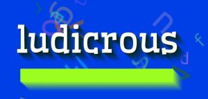 Learn English word LUDICROUS header image