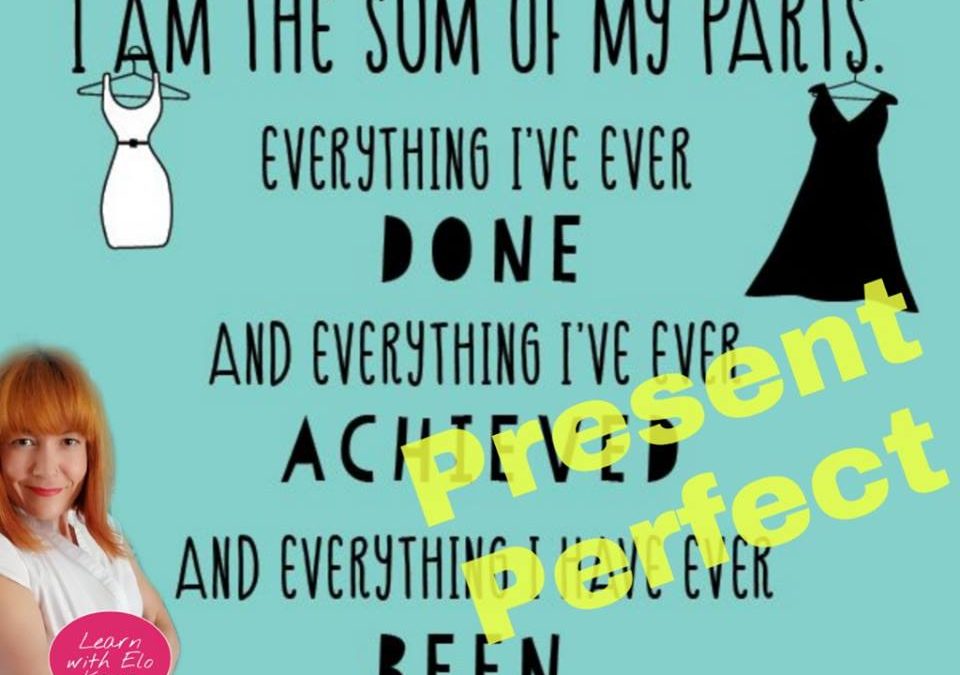 Talking about the Past – Present Perfect Tense | English Time Ask Elo (Updated 12/06/2019)