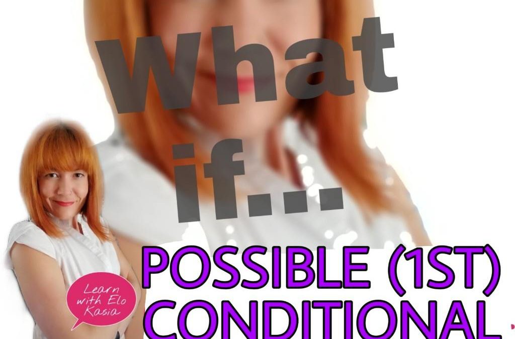 How do we use the 1st conditional (possible conditional)? | English Time Ask Elo