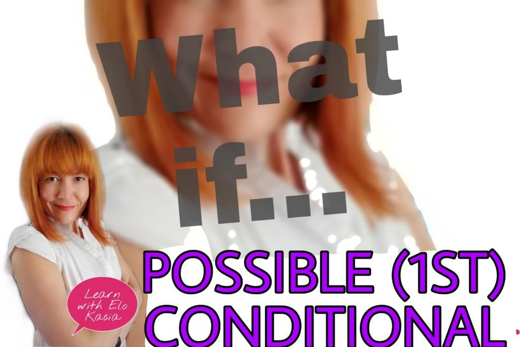 How do we use the 1st conditional (possible conditional)? | English Grammar