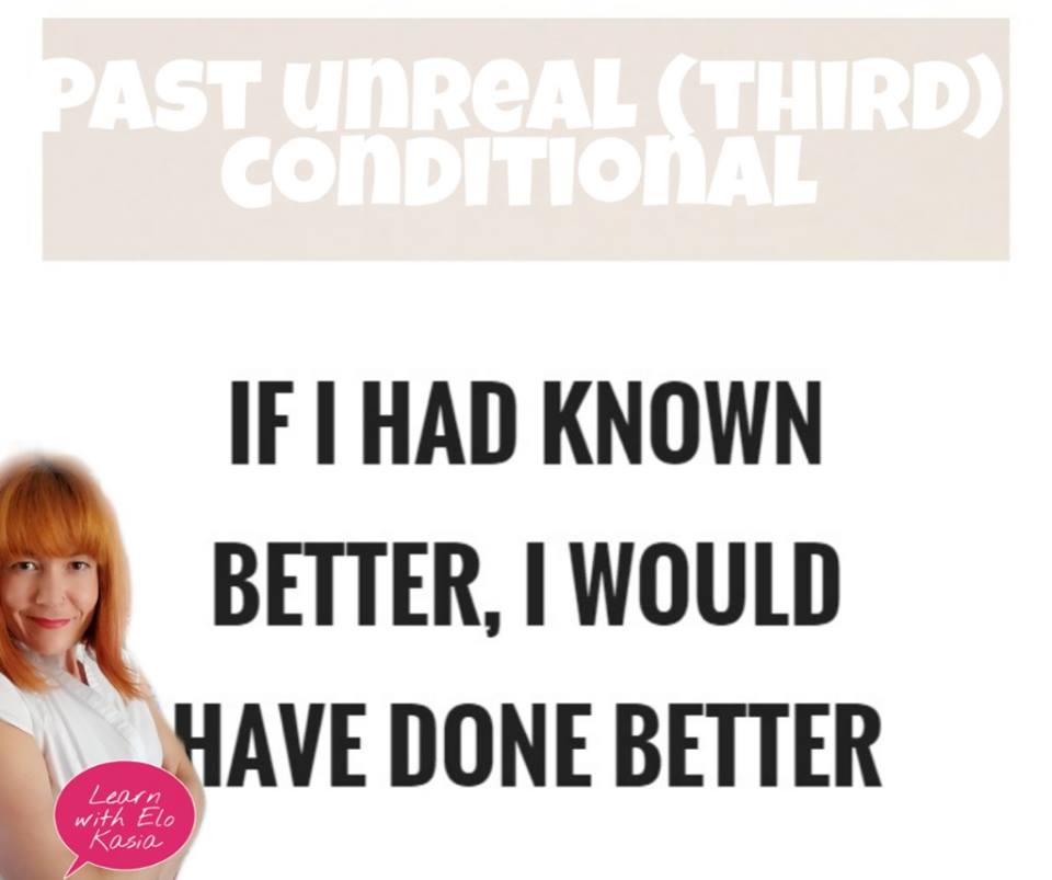 When do we use the 3rd conditional (past unreal)