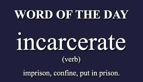 Learn INCARCERATE Meaning Etymology and Synonyms