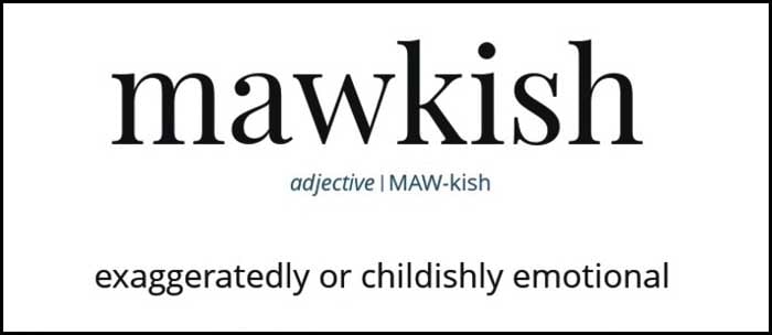 Wordipedia Learn MAWKISH Meaning Etymology and Synonyms