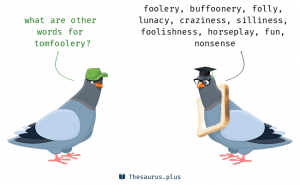 Wordipedia Learn tomfoolery Meaning Etymology and Synonyms definition Chatsifieds