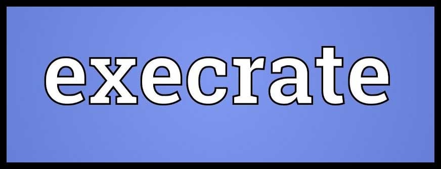 Execrate Meaning Execrate Etymology Execrate Synonyms Chatsifieds