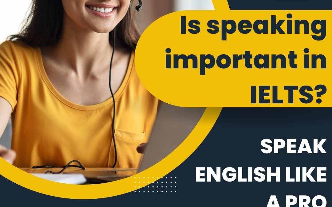 Is speaking important in IELTS?