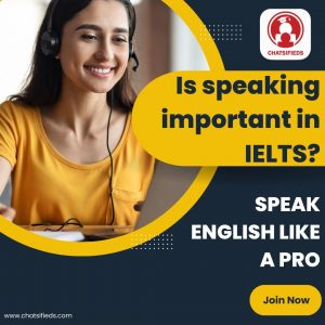 Is speaking important in IELTS chatsifieds