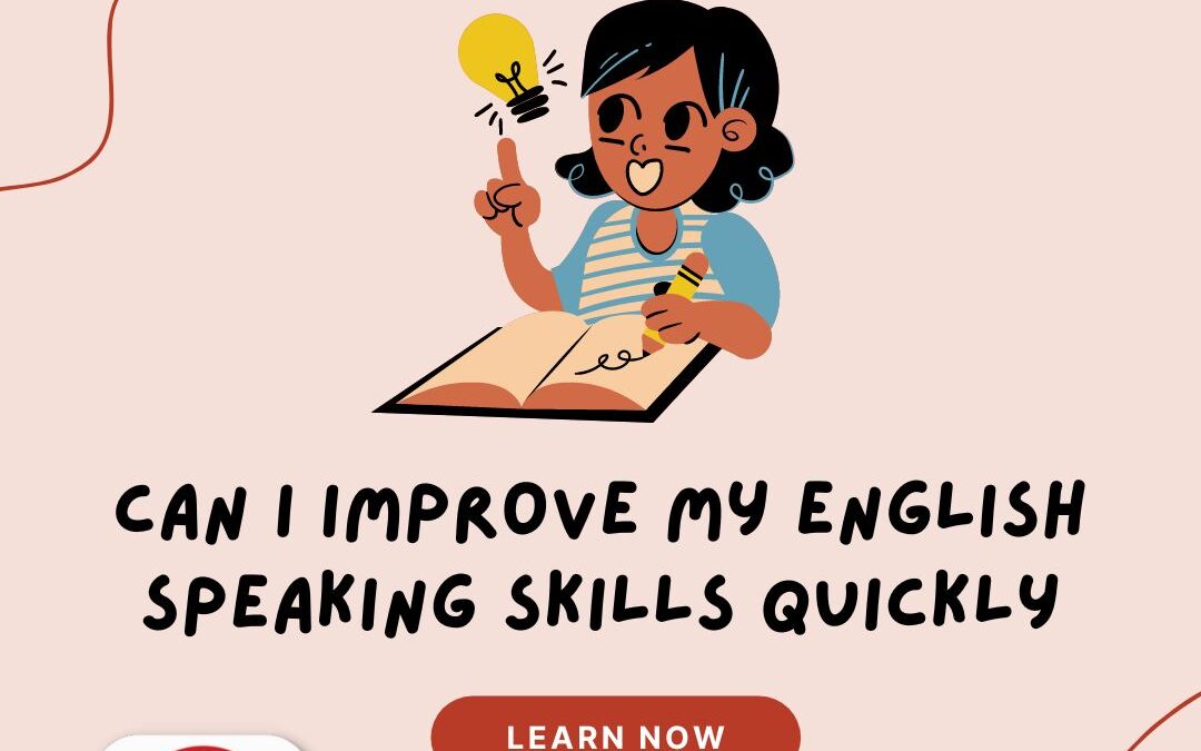 Can I improve my English speaking skills quickly?