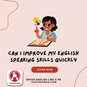 Can I improve my English speaking skills quickly chatsifieds